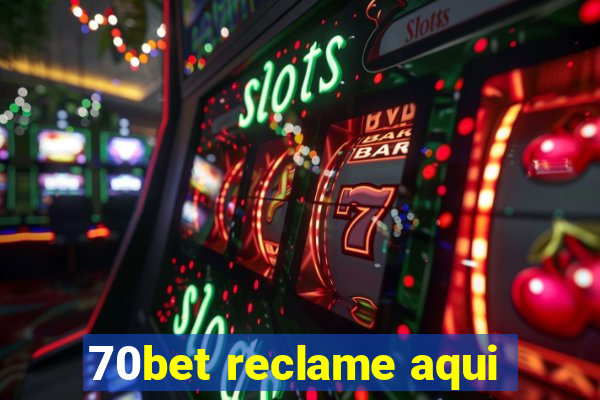 70bet reclame aqui